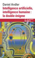 Couverture de Intelligence artificielle, intelligence humaine : la double énigme, Daniel Andler, Gallimard