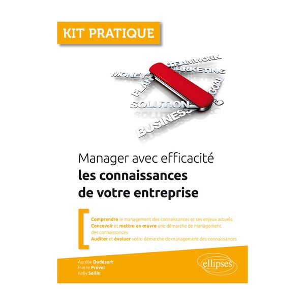 Couverture de Manager avec efficacité les connaissances de votre entreprise, Aurélie Dudézert, Pierre Prével et Kelly Sellin, Ellipses